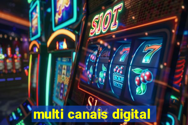 multi canais digital